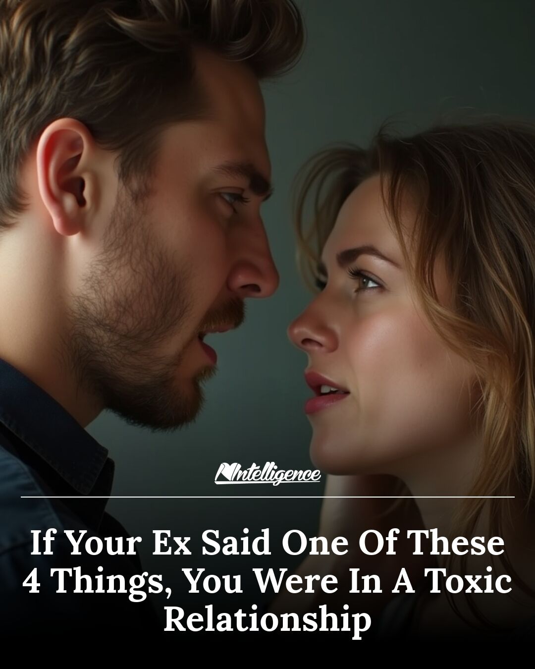 If Your Ex Said One Of These 4 Things, You Were In A Toxic Relationship