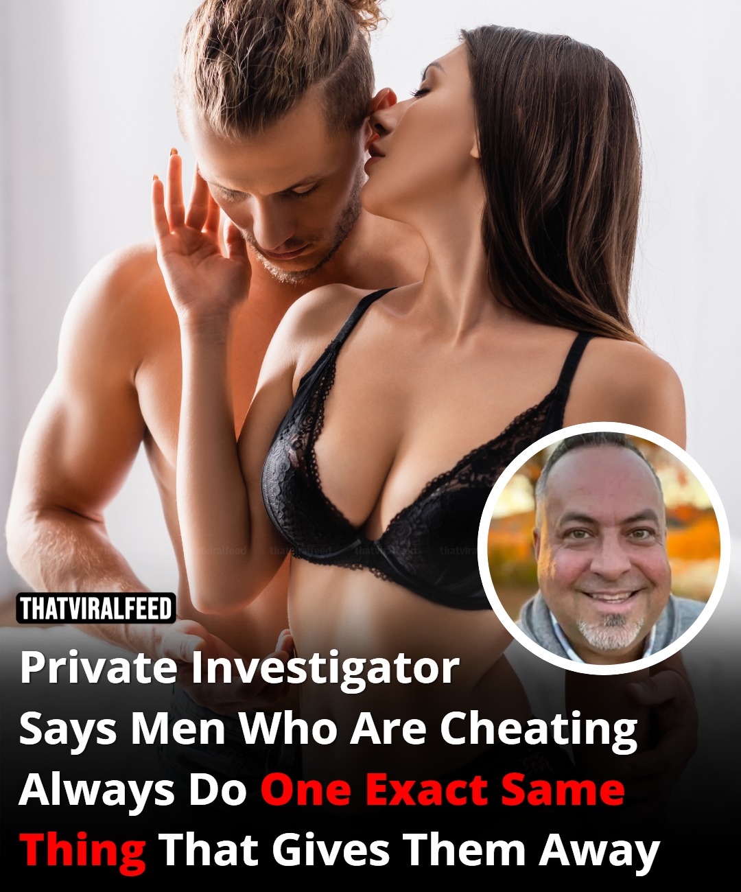 A Private Investigator Says You Can Spot a Cheating Man Instantly If You Notice This
